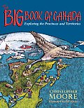 Big Book of Canada Exploring the Provinces & Territories