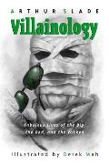 Villainology: Fabulous Lives of the Big, the Bad, and the Wicked