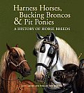 Harness Horses Bucking Broncos & Pit Ponies A History of Horse Breeds