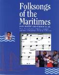 Folksongs of the Maritimes From the Collections of Helen Creighton & Other Distinguished Maritime Folklorists