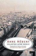 Anne Hebert Collected Later Novels