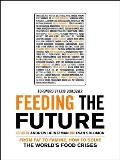 Feeding the Future From Fat to Famine How to Solve the Worlds Food Crises