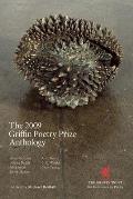 Griffin Poetry Prize Anthology 2009 A Selection of the Shortlist