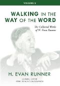 The Collected Works of H. Evan Runner, Vol. 2: Walking in the Way of the Word