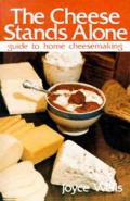 Cheese Stands Alone Guide To Home Cheesemaking