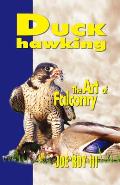 Duck Hawking: The Art of Falconry