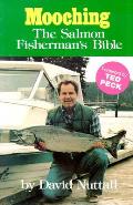 Mooching The Salmon Fishermans Bible