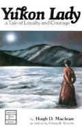 Yukon Lady A Tale Of Loyalty & Courage
