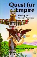 Quest For Empire The Saga Of Russian Ame