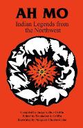 Ah Mo: Indian Legends of the Northwest