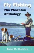 Fly Fishing The Thornton Anthology