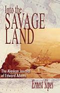 Into the Savage Land: The Alaskan Journal of Edward Adams