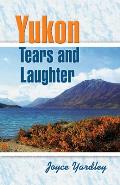 Yukon Tears & Laughter