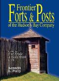 Frontier Forts Posts Of The Hudsons Bay