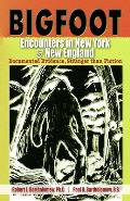 Bigfoot Encounters in New York & New England: Documented Evidence, Stranger Than Fiction