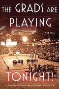 The Grads Are Playing Tonight!: The Story of the Edmonton Commercial Graduates Basketball Club