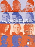 Depression and Bipolar Disorder: Family Psychoeducational Group Manual - Therapist's Guide