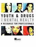 Youth & Drugs and Mental Health: A Resource for Professionals