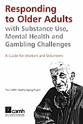 Responding to Older Adults with Substance Use, Mental Health and Gambling Challenges: A Guide for Workers and Volunteers