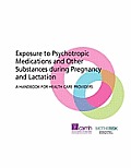 Exposure to Psychotropic Medications and Other Substances During Pregnancy and Lactation: A Handbook for Health Care Providers