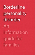 Borderline Personality Disorder: An Information Guide for Families