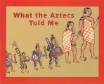 What The Aztecs Told Me