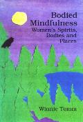 Bodied Mindfulness: Women's Spirits, Bodies and Places