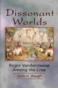 Dissonant Worlds: Roger Vandersteene Among the Cree