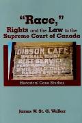 race, Rights and the Law in the Supreme Court of Canada: Historical Case Studies