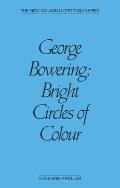 George Bowering: Bright Circles of Colour