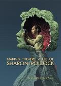 Making Theatre: A Life of Sharon Pollock