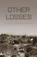 Other Losses An Investigation into the Mass Deaths of German Prisoners at the Hands of the French & Americans After World War II Revised 2nd Edition
