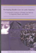Reshaping Health Care in Latin America A Comparative Analysis of Health Care Reform in Argentina Brazil & Mexico