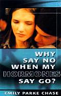 Why Say No When My Hormones Say Go