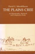 The Plains Cree: An Ethnographic, Historical, and Comparative Study