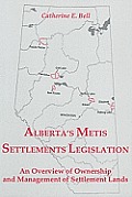 Alberta Metis Settlements Legislation: An Overview of Ownership & Management of Settlement Lands