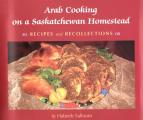 Trade Books Based in Scholorship #15: Arab Cooking on a Saskatchewan Homestead: Recipies and Recollections