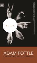 Voice: Adam Pottle on Writing with Deafness
