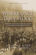 Where Once They Stood: Newfoundland's Rocky Road Towards Confederation