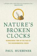Natures Broken Clocks Reimagining Time in the Face of the Environmental Crisis