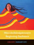 Maci-Anihsinapemowin / Beginning Saulteaux