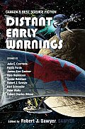 Distant Early Warnings: Canada's Best Science Fiction
