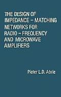 Design of Impedance Matching Networks for Radio Frequency & Microwave Amplifiers