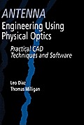Antenna Engineering Using Physical Optics Practical CAD Techniques & Software With Disk