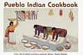 Pueblo Indian Cookbook Recipes from the Pueblos of the American Southwest