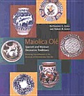 Maiolica OLE Spanish & Mexican Decorative Traditions Featuring the Collection of the Museum of International Folk Art