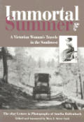 Immortal Summer A Victorian Womans Travels in the Southwest The 1897 Letters & Photographs of Amelia Hollenback