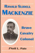 Ranald Slidell Mackenzie Brave Cavalry Colonel