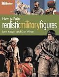 How to Paint Realistic Military Figures 2nd Edition