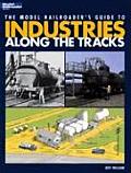 Model Railroaders Guide to Industries Along the Tracks